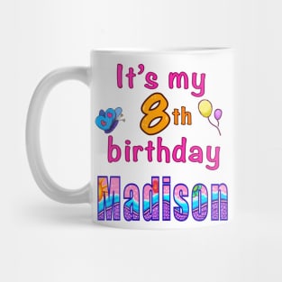 It’s my 8th birthday Madison kids girls custom name personalised birthday girl Mug